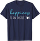 Happiness is an inside job . Positive thinking shirt T-Shirt - T-Shirt | Navy