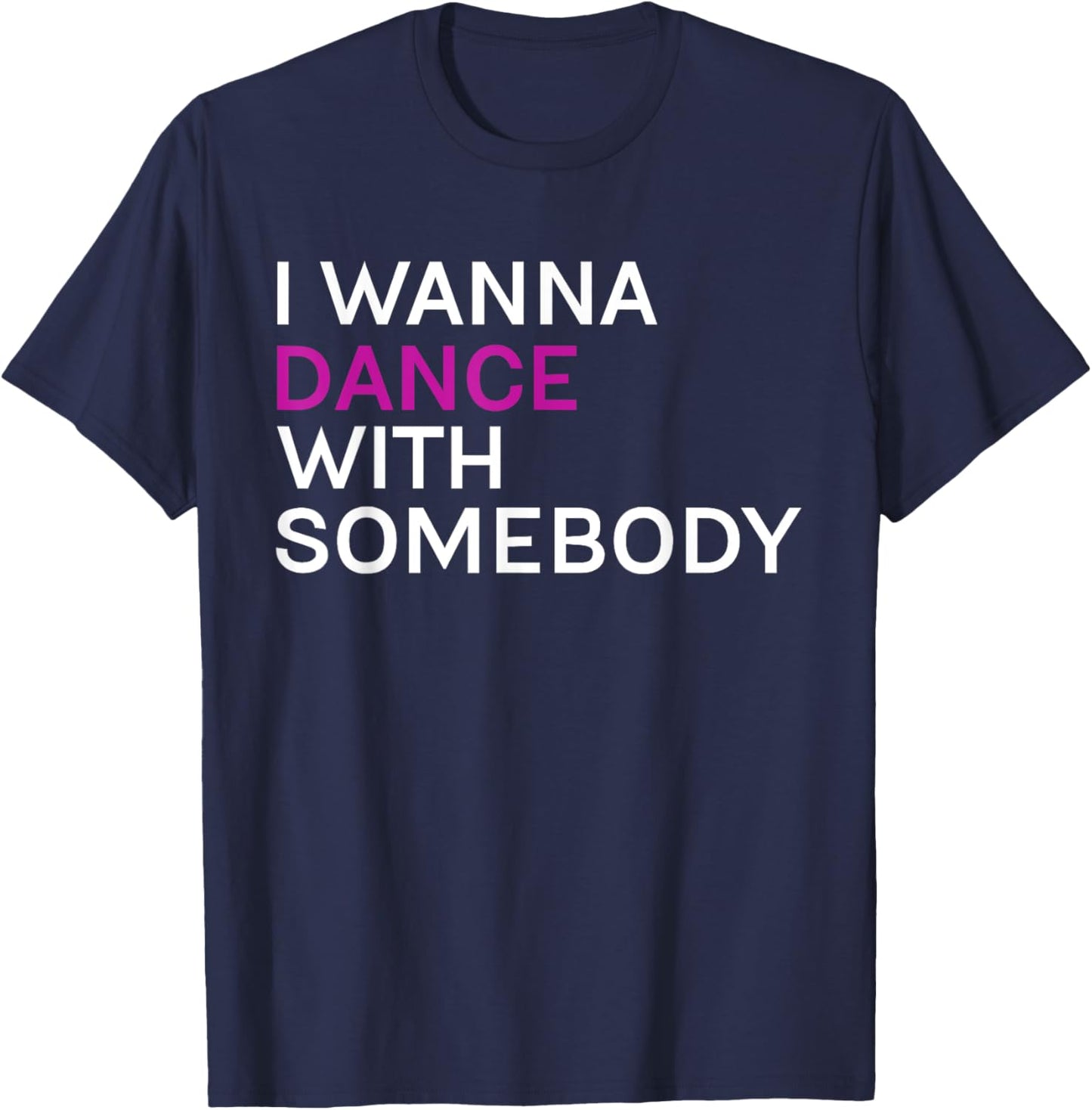 I wanna dance with somebody T-Shirt - T-Shirt | Navy