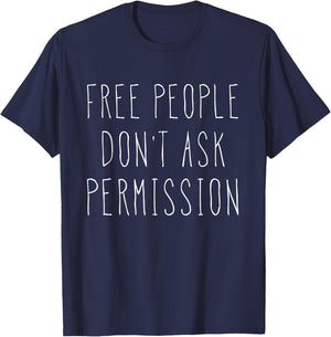 Free People Don't Ask Permission Liberty Gift T-Shirt - T-Shirt | Navy