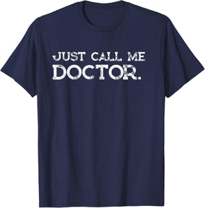 Doctor MD Gifts Just call me Doctor Funny Shirt T-Shirt - T-Shirt | Navy