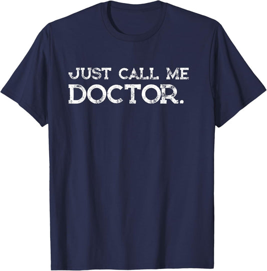 Doctor MD Gifts Just call me Doctor Funny Shirt T-Shirt - T-Shirt | Navy