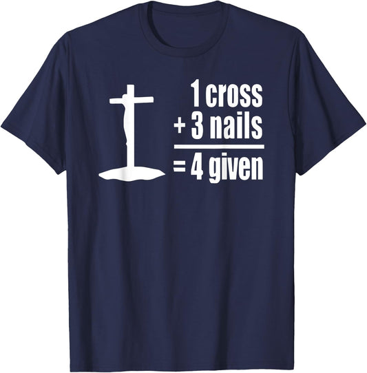 1 Cross 3 Nails 4 given Jesus Christian T-Shirt - T-Shirt | Navy