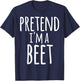 Funny Easy Lazy Quick Halloween PRETEND I'M A BEET Costume T-Shirt - T-Shirt | Navy