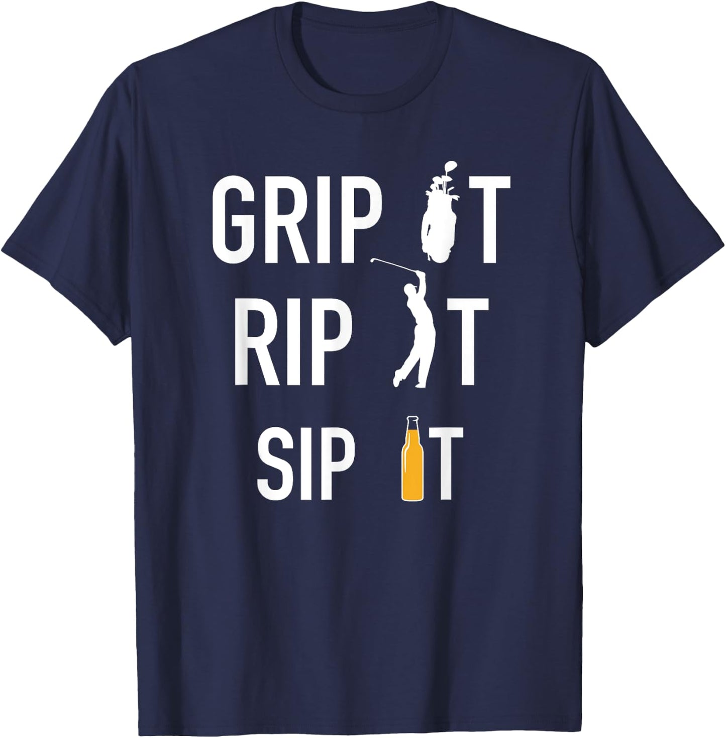 Funny Golf and Beer Grip it Rip it Sip It Gift Shirt T-Shirt - T-Shirt | Navy