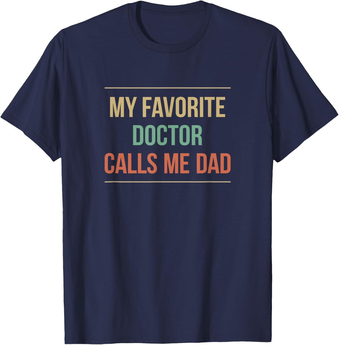 My Favorite Doctor Calls Me Dad T-Shirt - T-Shirt | Navy