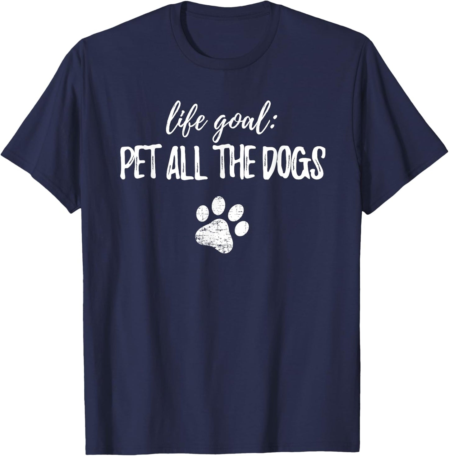 Life Goal Pet All The Dogs T Shirt Dog Owner Funny Gift Women Kids T-Shirt - T-Shirt | Navy
