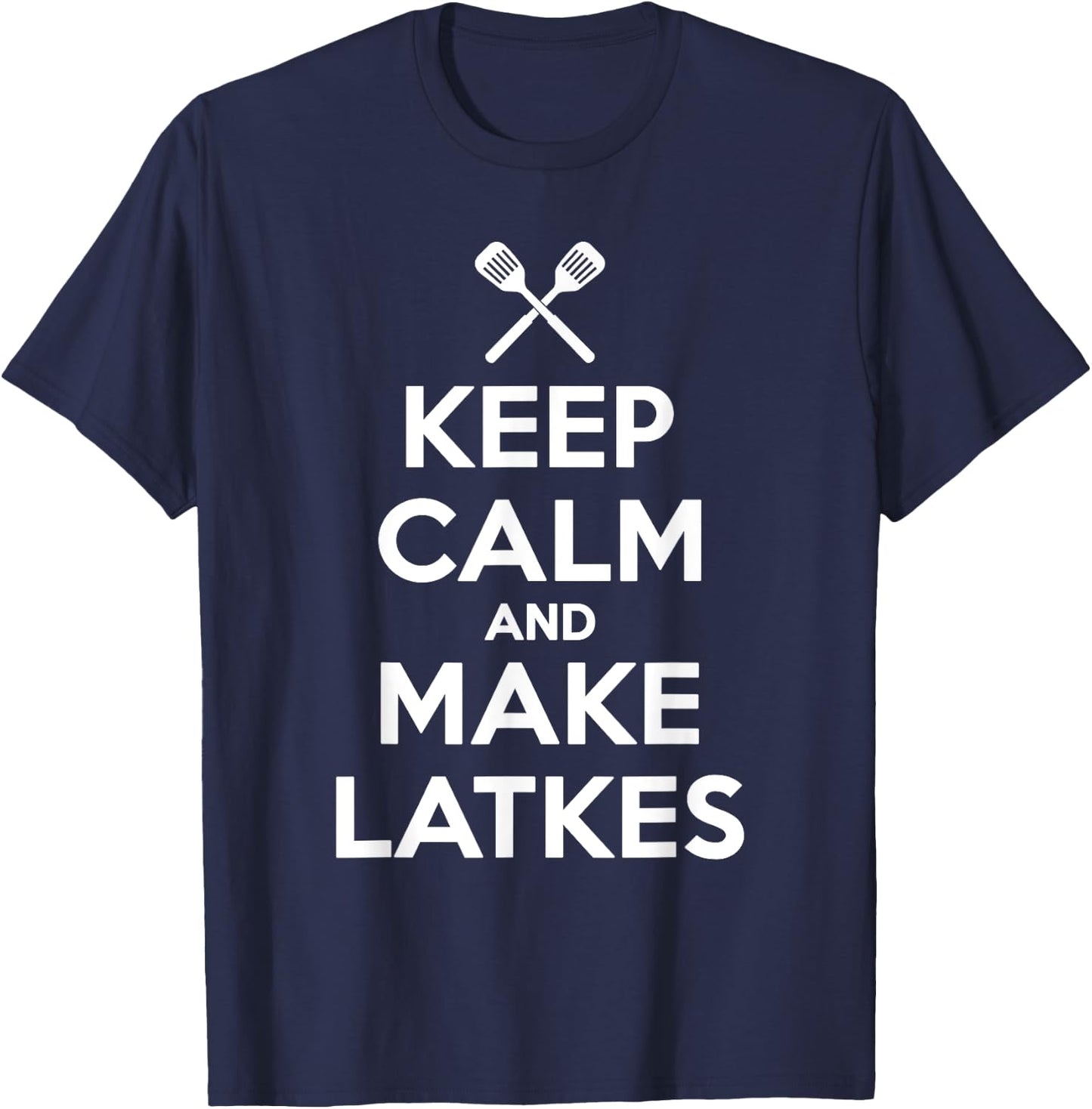 Keep Calm And Make Latkes Funny Humor Hanukkah T Shirt T-Shirt - T-Shirt | Navy