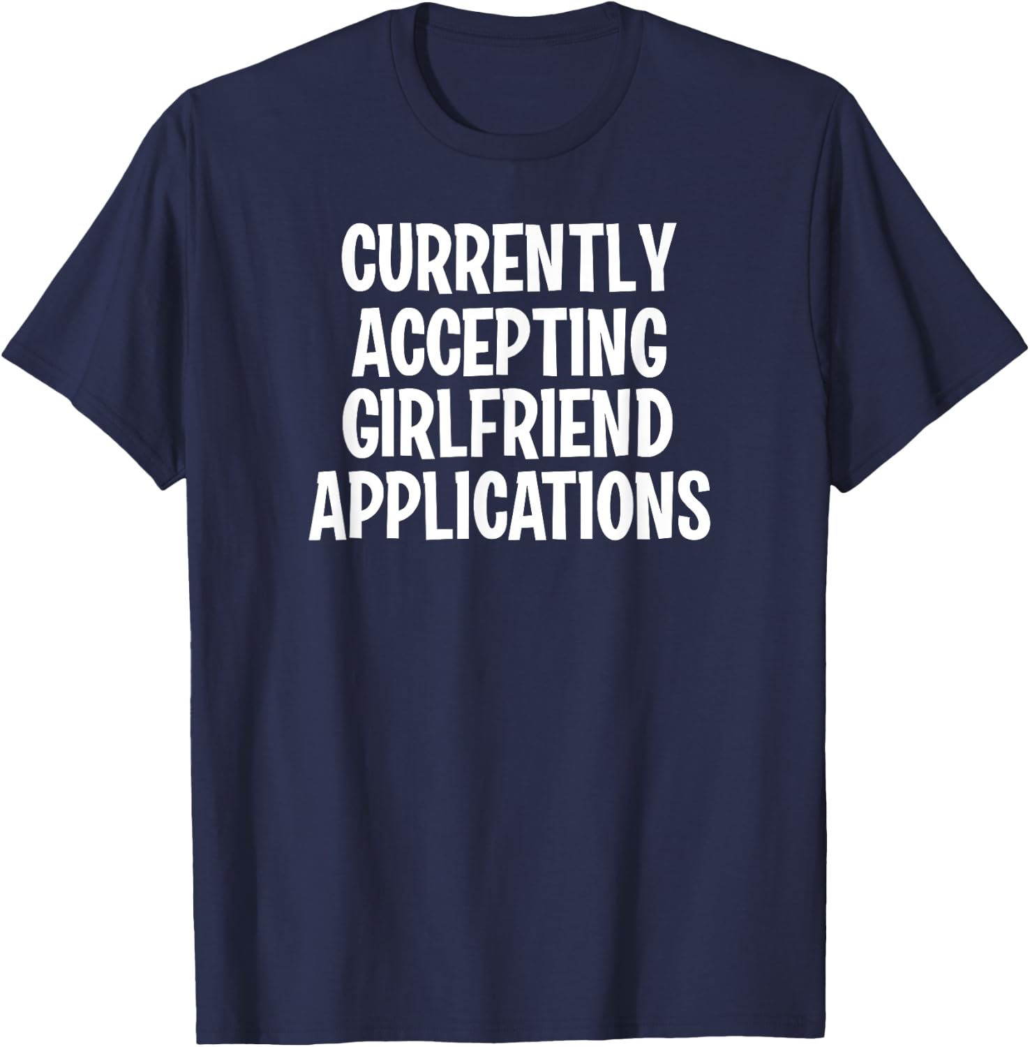 Funny, Girlfriend Applications, Joke, Sarcastic, Family T-Shirt - T-Shirt | Navy