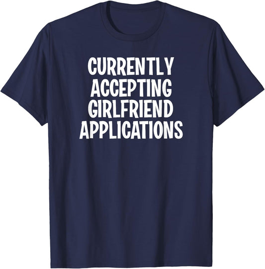 Funny, Girlfriend Applications, Joke, Sarcastic, Family T-Shirt - T-Shirt | Navy