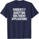 Funny, Girlfriend Applications, Joke, Sarcastic, Family T-Shirt - T-Shirt | Navy