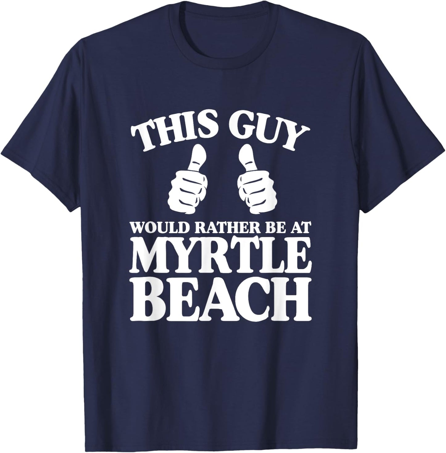 This Guy Would Rather Be At Myrtle Beach South Carolina SC T-Shirt - T-Shirt | Navy