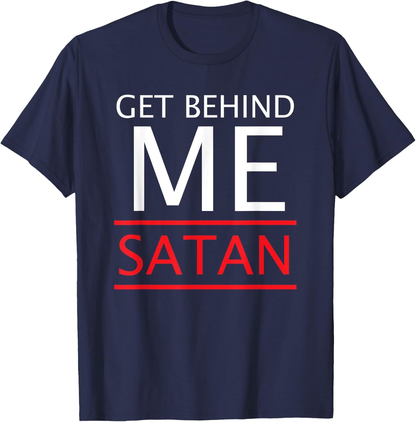 Get Behind Me Satan Short-Sleeve Rebuke The Devil T-Shirt - T-Shirt | Navy