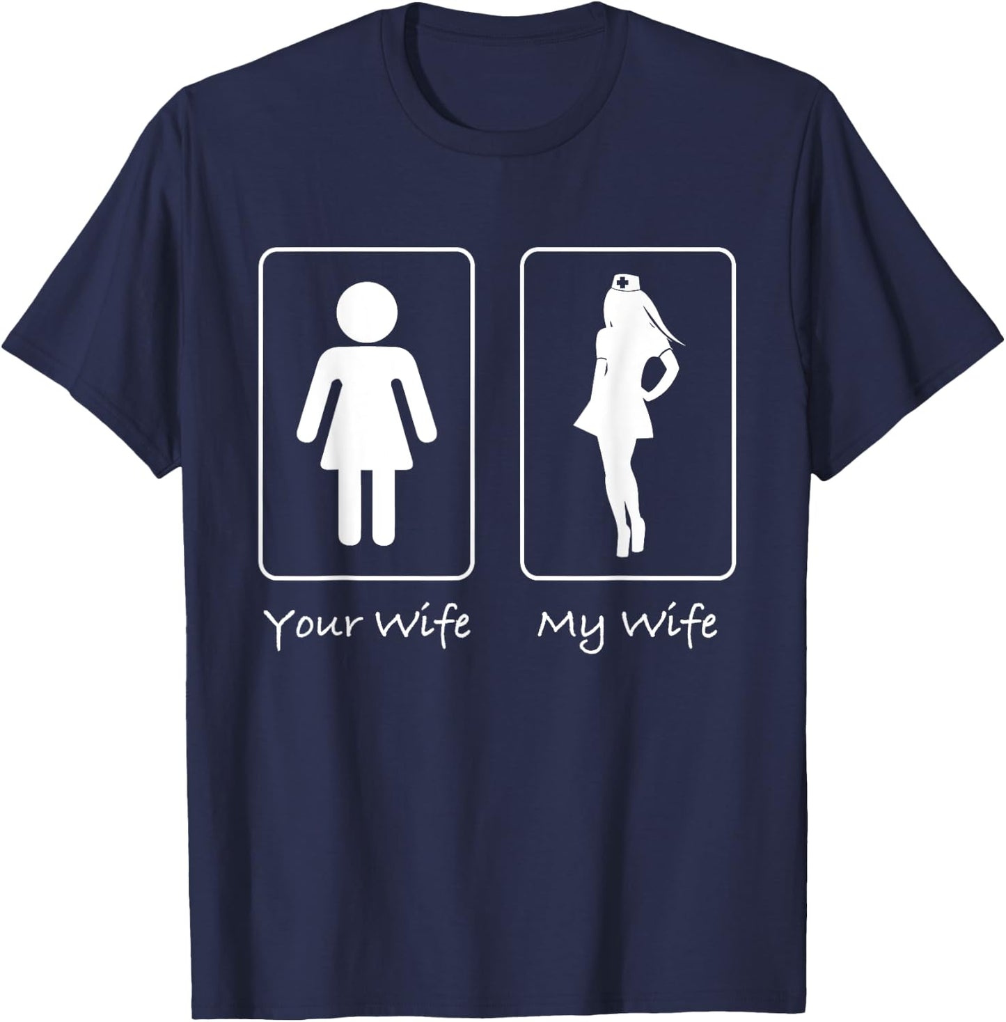 Your Wife My Wife Nurse Funny T Shirt Professional Hospital T-Shirt - T-Shirt | Navy