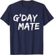 G'day Mate - Funny Australian (Ozzie) Slang - Great Travel T-Shirt - T-Shirt | Navy