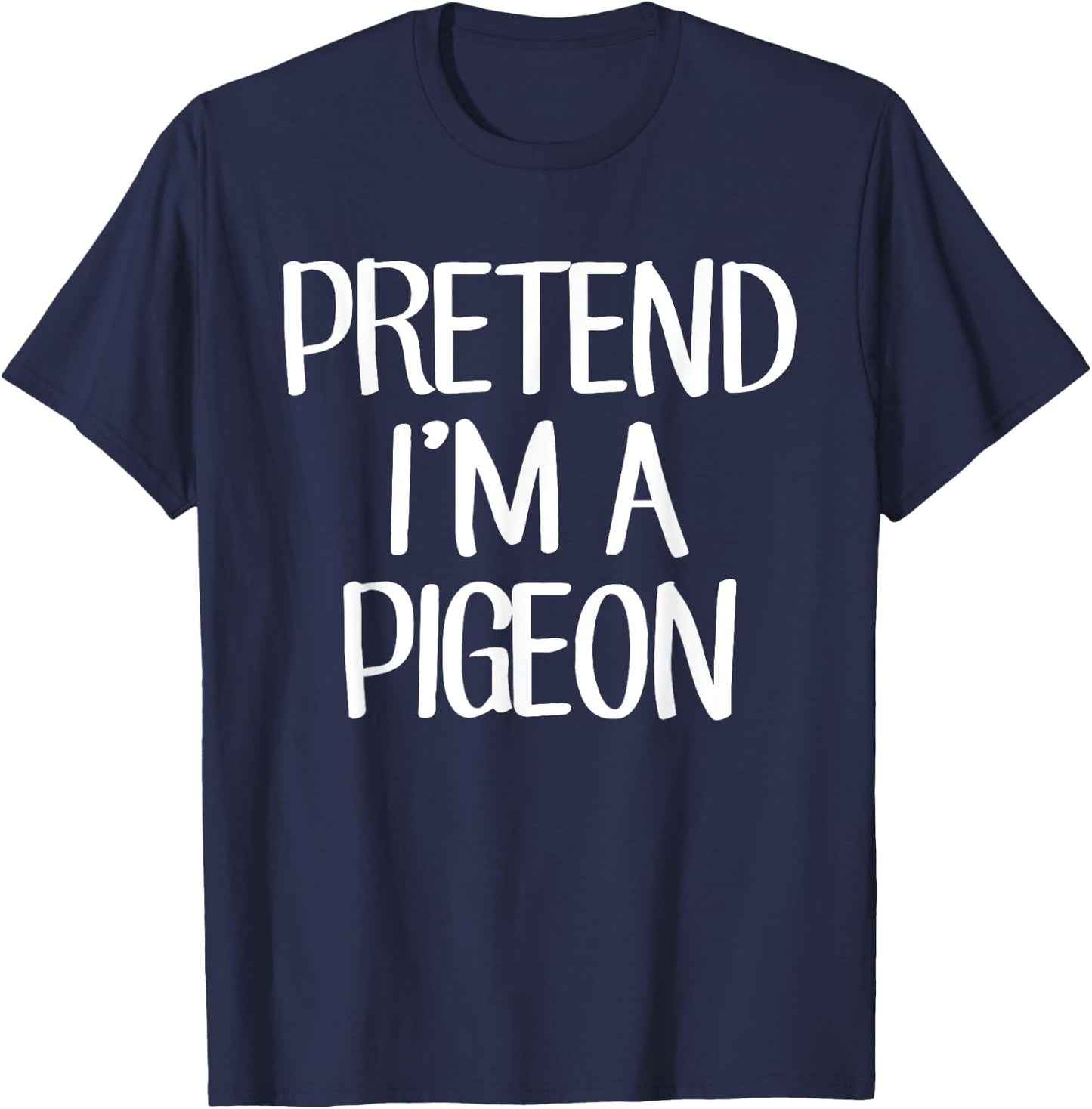 Pretend I'm A Pigeon Costume Family Lazy Easy Halloween T-Shirt - T-Shirt | Navy