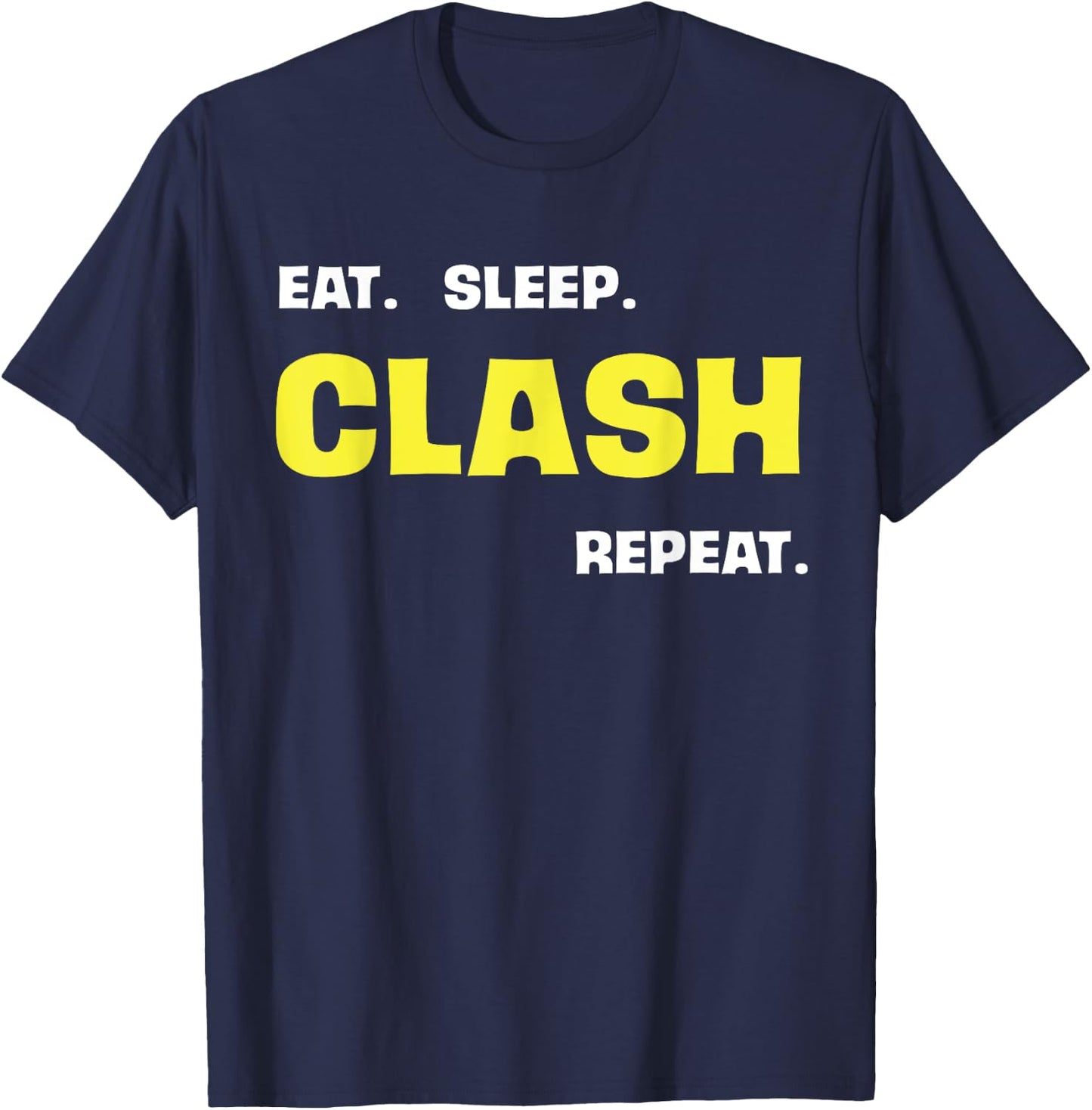 Eat Sleep Clash Repeat T-Shirt - T-Shirt | Navy