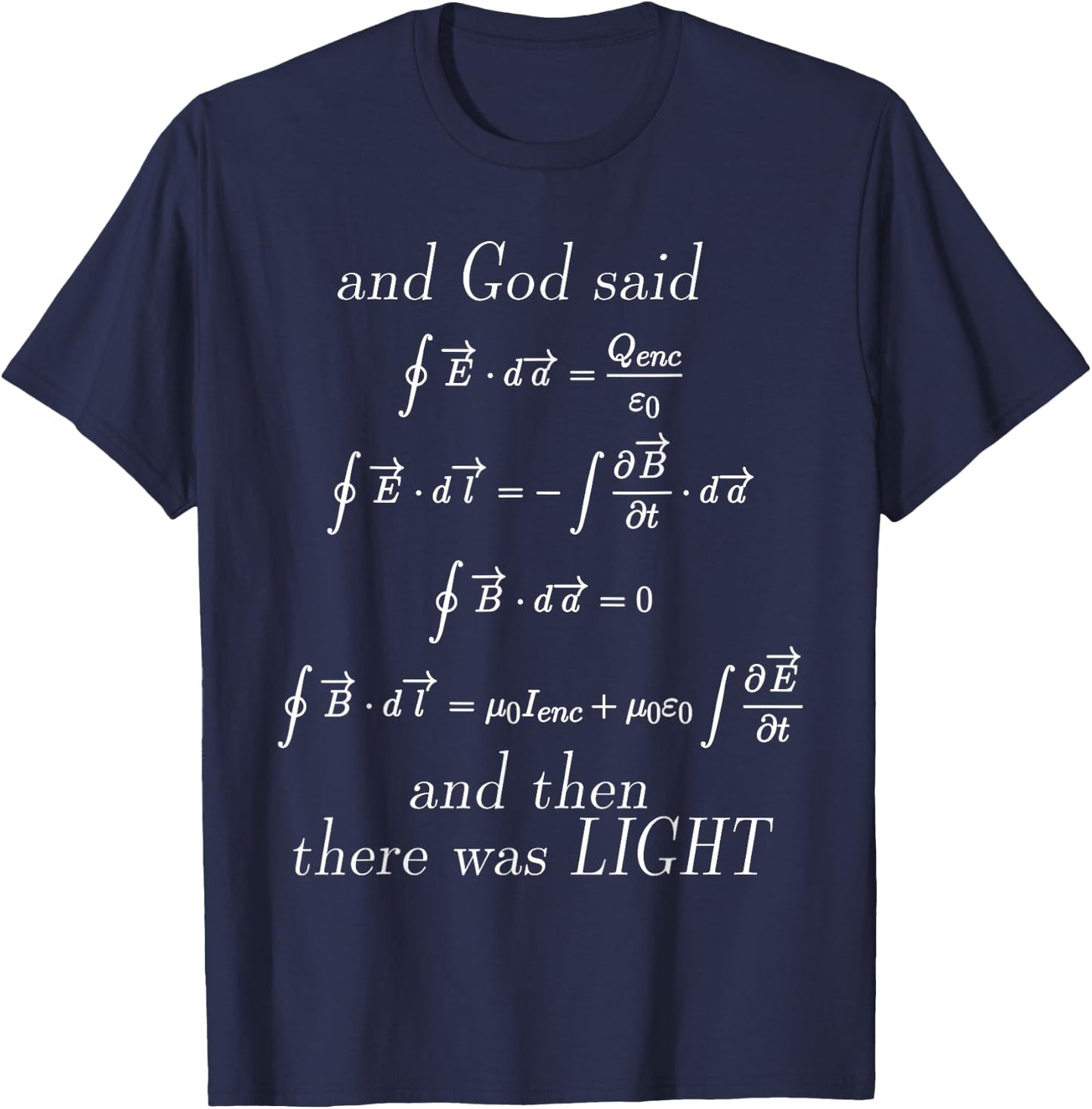 God Said Maxwell's Equations Integral Form Geeks T Shirts T-Shirt - T-Shirt | Navy