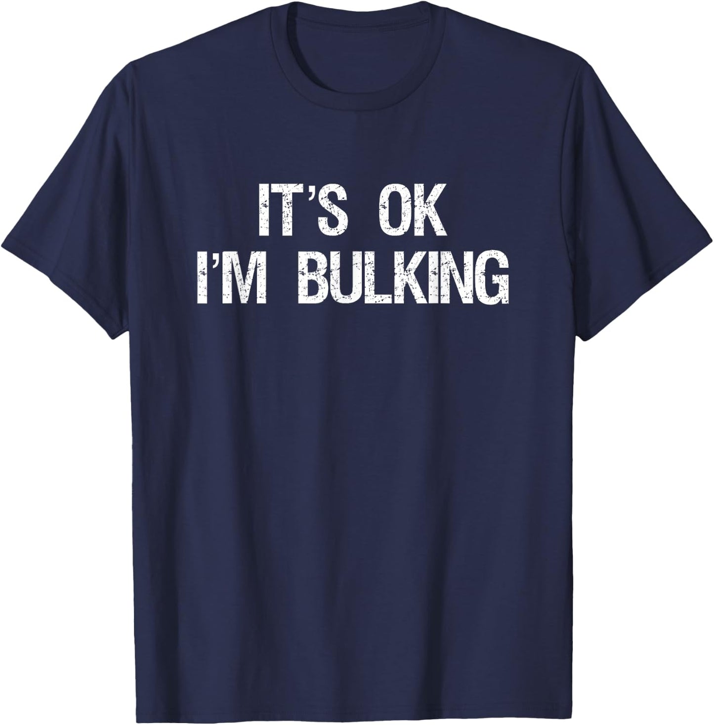It's Ok I'm Bulking Funny Cheat Day Workout Gym T-Shirt - T-Shirt | Navy