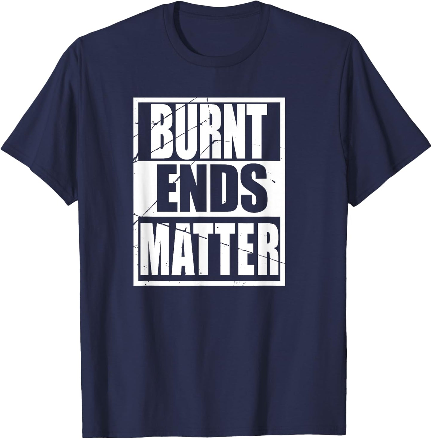 Funny Brisket Burnt Ends Matter Love BBQ Smoker Pit Master T-Shirt - T-Shirt | Navy