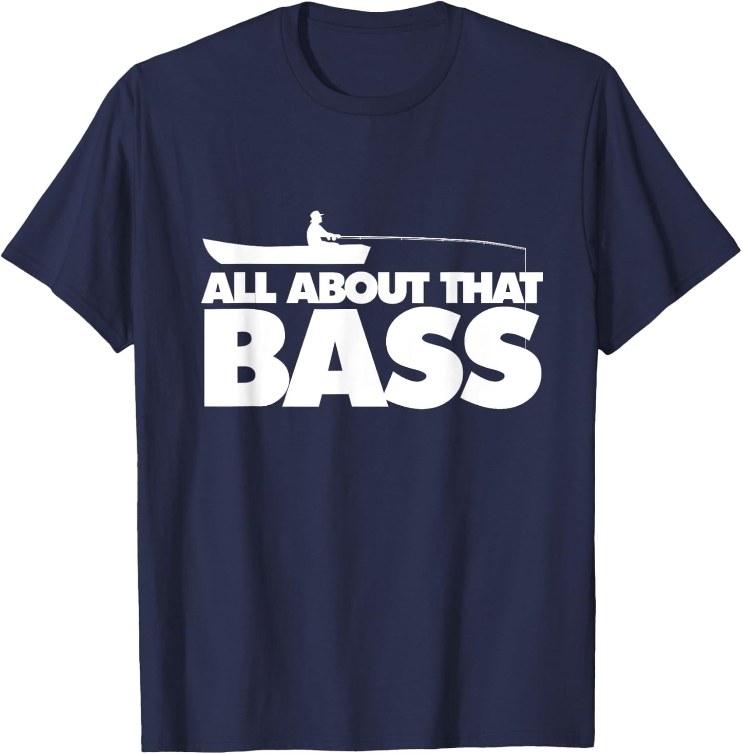 All about that bass shirt Largemouth Bass Fishing T-Shirt - T-Shirt | Navy