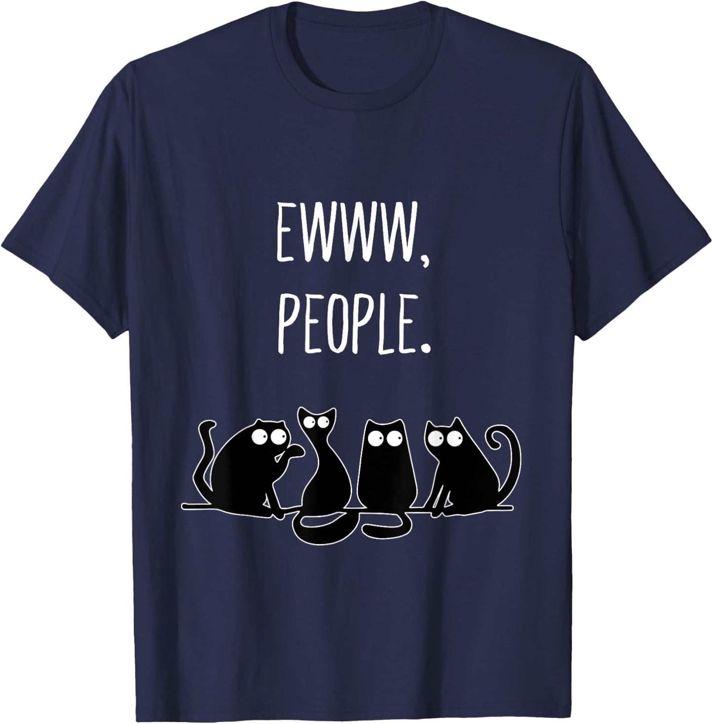 Ewww People Cat Lovers Novelty Gifts Ew People T-Shirt - T-Shirt | Navy