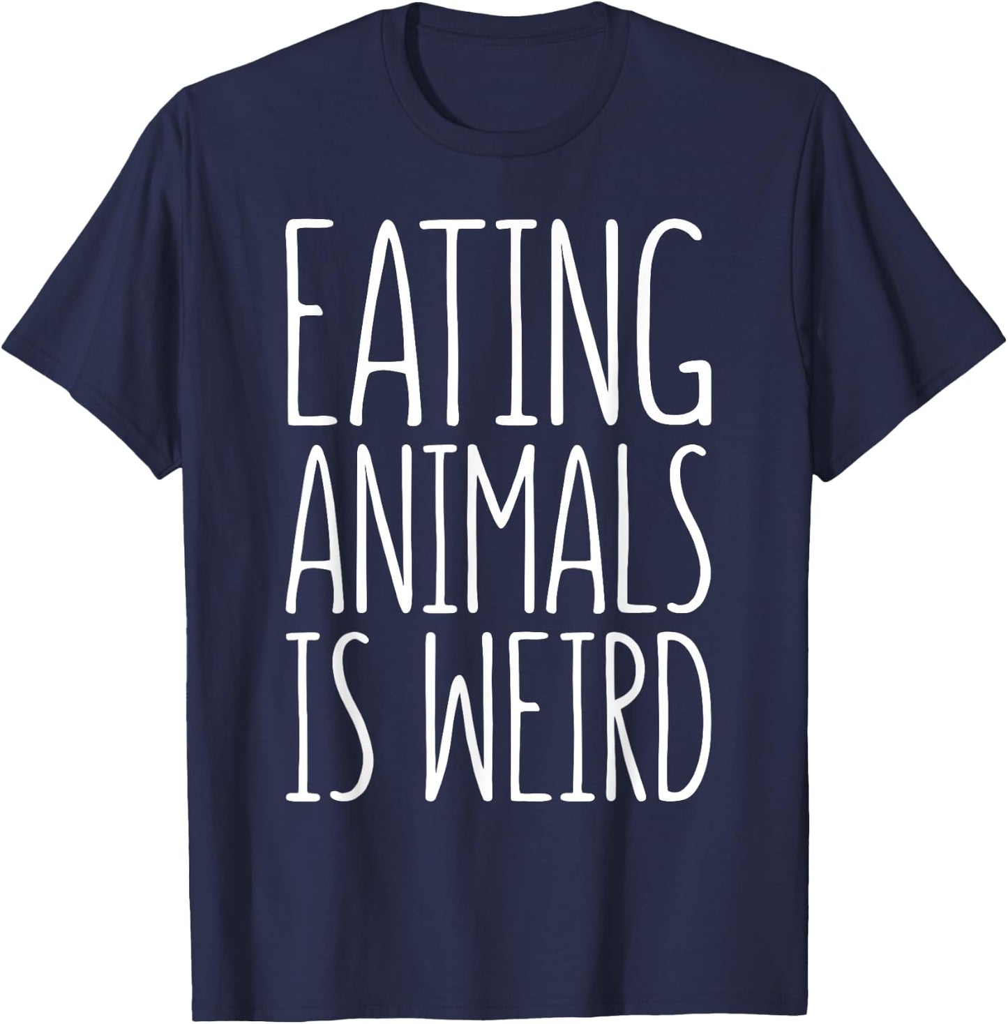 Eating Animals Is Weird Shirt Men Women Kid Vegan Vegetarian T-Shirt - T-Shirt | Navy