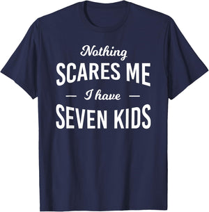 Nothing Scares Me I Have 7 Kids: Fathers Day T-Shirt - T-Shirt | Navy