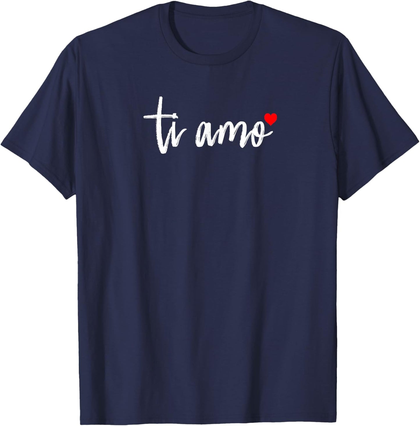 Ti Amo italiano I Love You Valentine's Day Relationship T-Shirt - T-Shirt | Navy