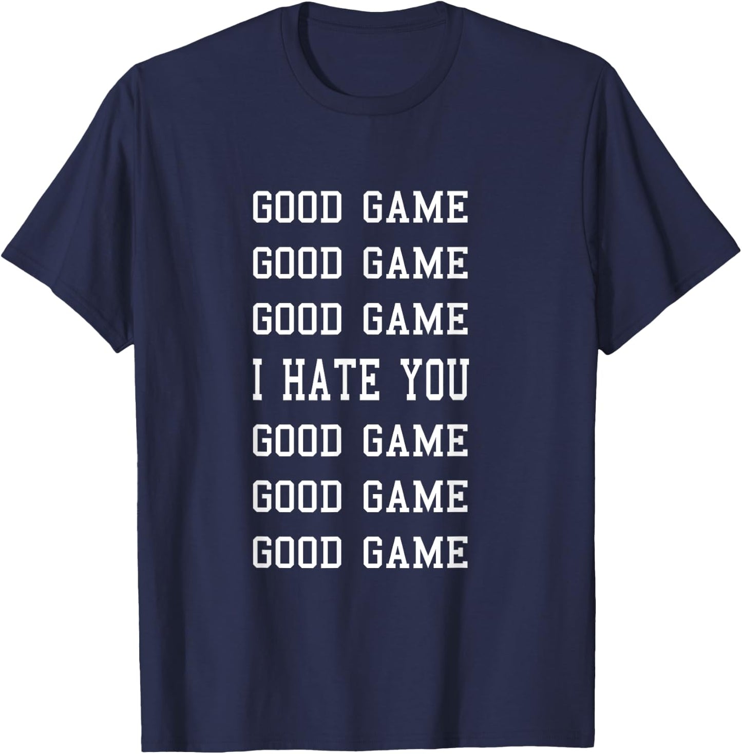 Good Game I Hate You - Funny Sportsmanship T-Shirt - T-Shirt | Navy