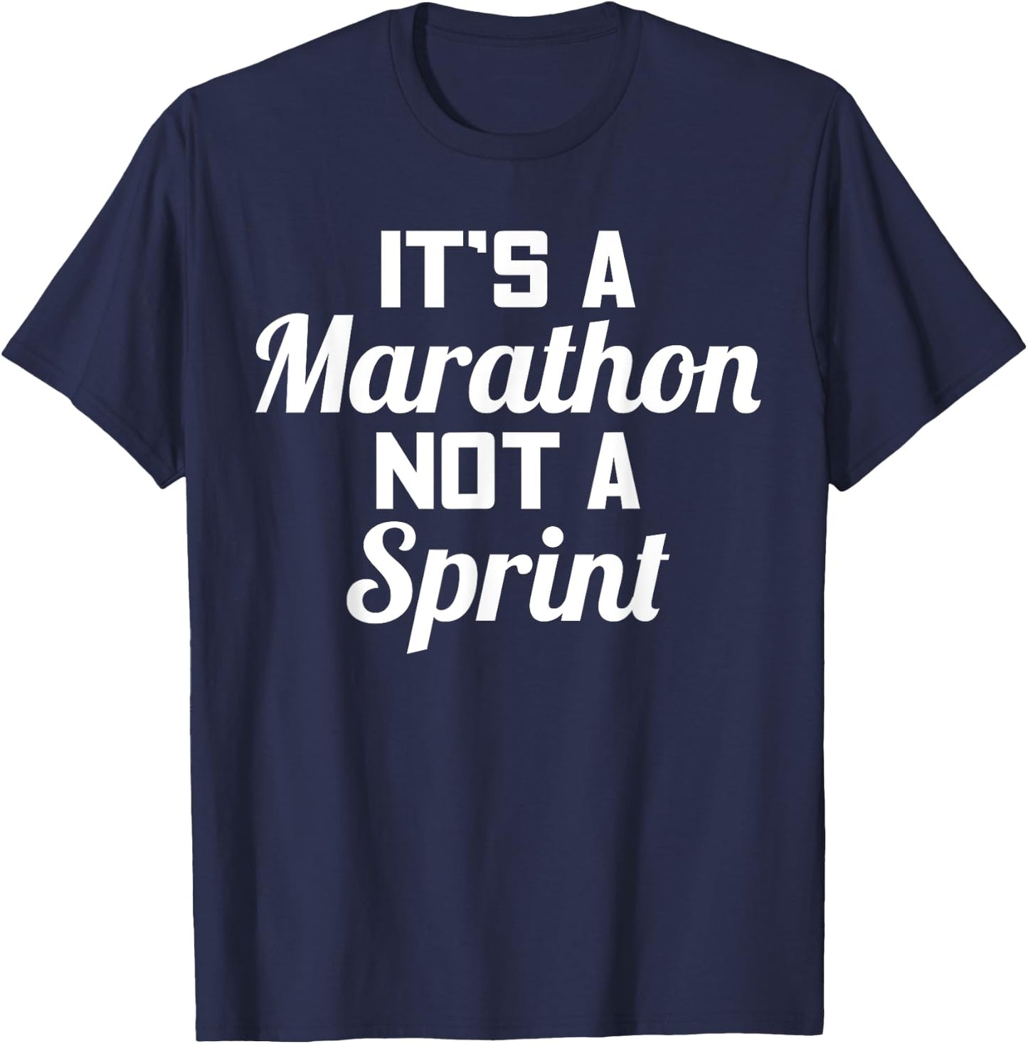 It's A Marathon Not A Sprint Life Path Truth Gift T-Shirt - T-Shirt | Navy