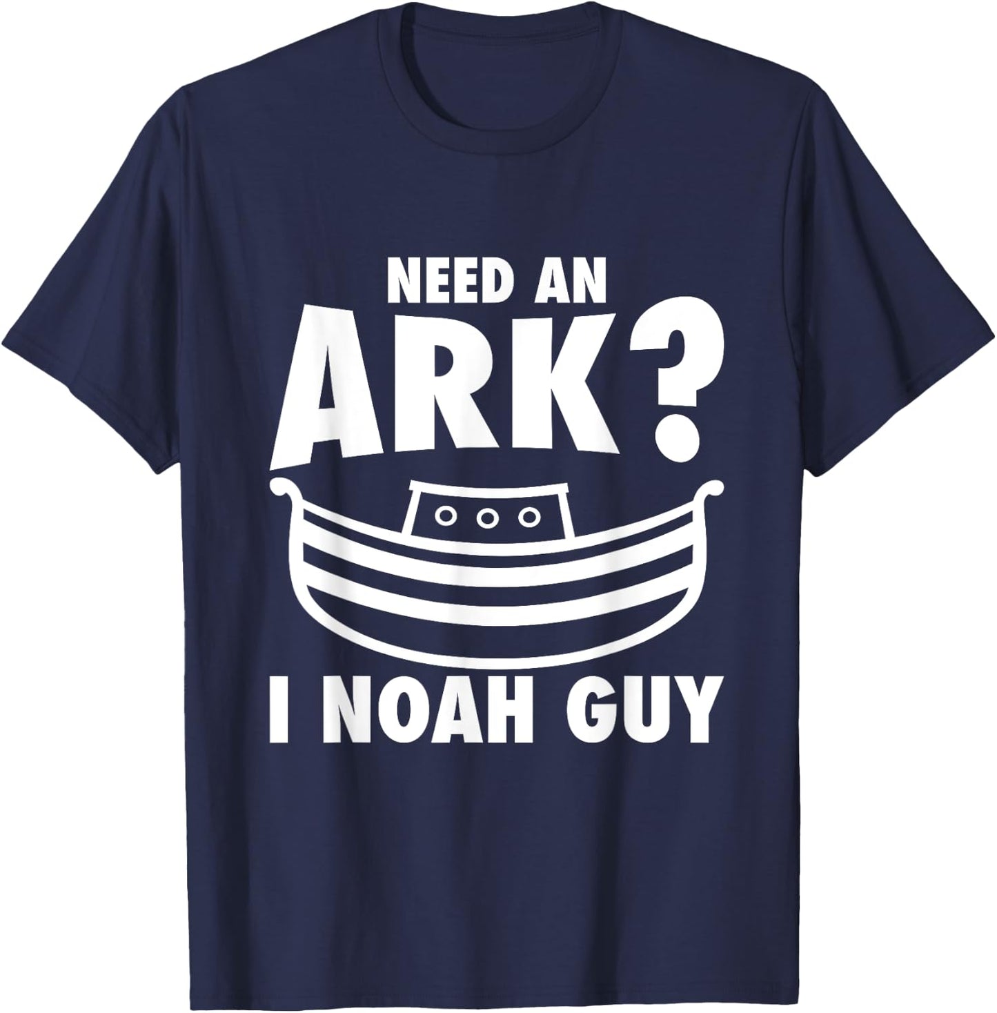 Need An Ark? I Noah Guy | I Am Christian Gift T-Shirt - T-Shirt | Navy