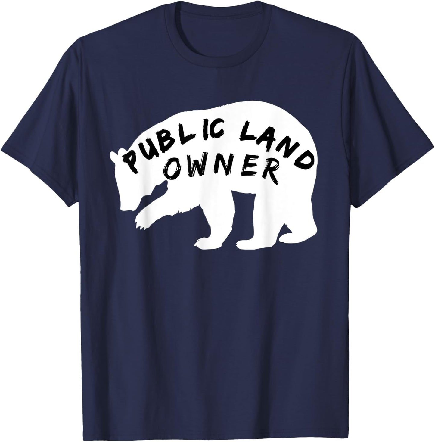 Public Land Owner T Shirt BEAR for Camping and Hiking T-Shirt - T-Shirt | Navy