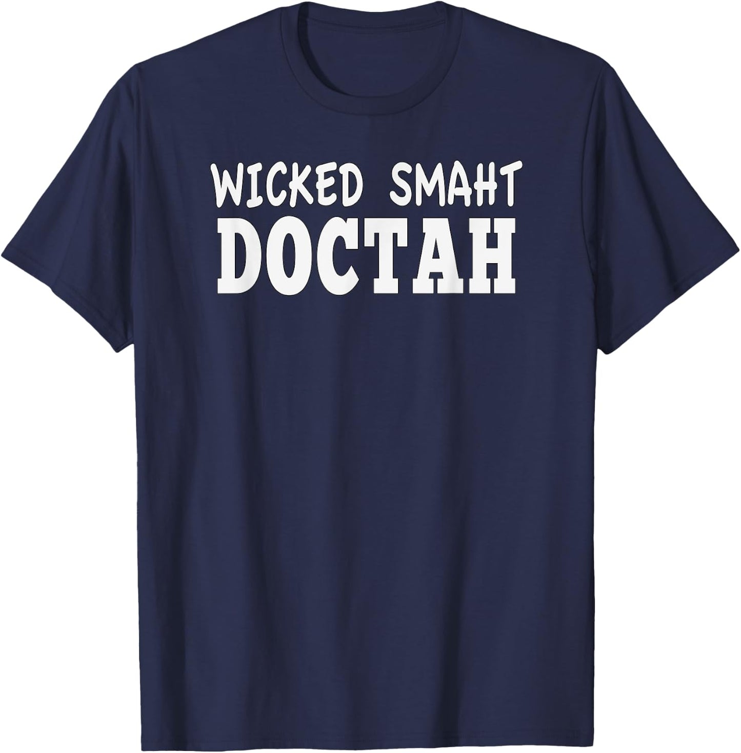 Wicked Smaht Doctah Funny DR Doctor Physician Distressed T-Shirt - T-Shirt | Navy