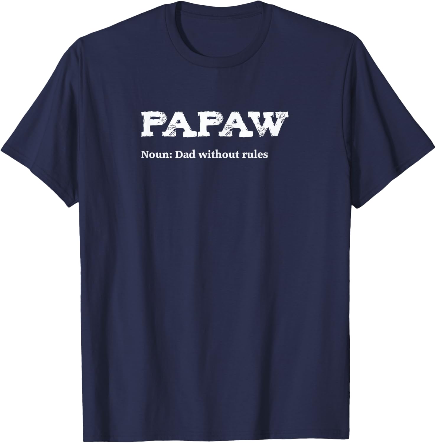 Papaw Gift - Dad Without Rules - Definition T-Shirt - T-Shirt | Navy