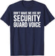 Security Guard Funny - Don't Make Me Use My T-Shirt - T-Shirt | Navy