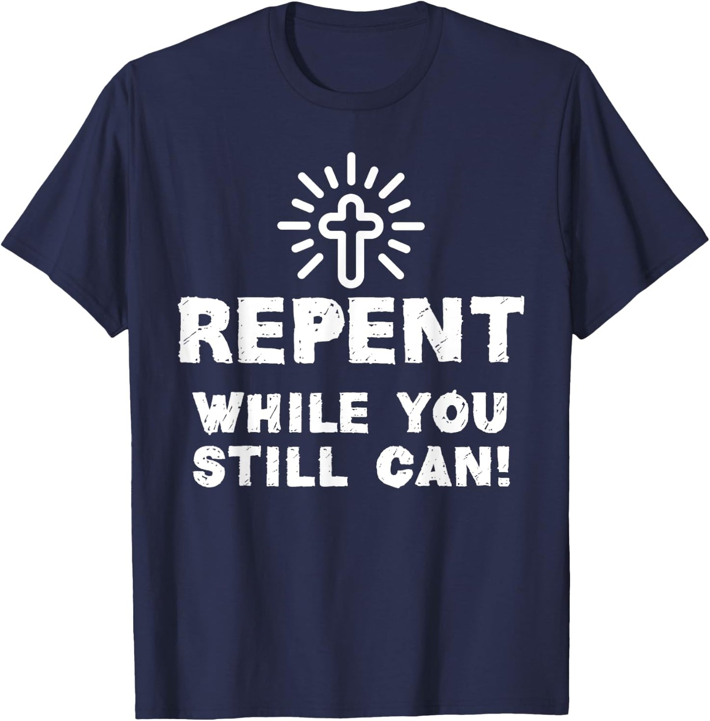 Repent While You Still Can! Christian (White) T-Shirt - T-Shirt | Navy