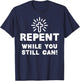 Repent While You Still Can! Christian (White) T-Shirt - T-Shirt | Navy
