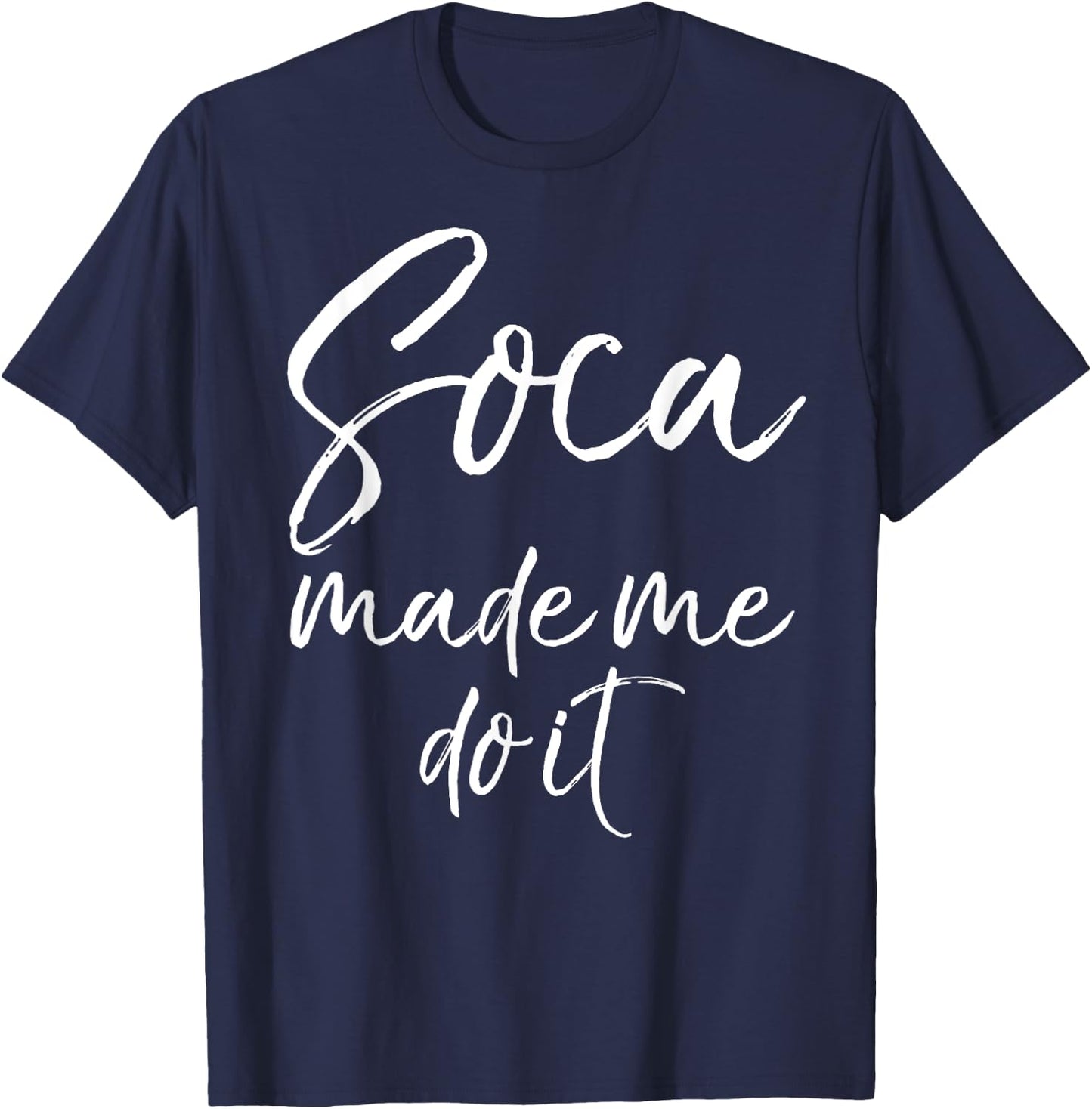 Soca Made Me Do It Shirt Funny Caribbean Music Shirt Women T-Shirt - T-Shirt | Navy