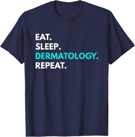 Eat Sleep Dermatology Repeat - Dermatology T-Shirt - T-Shirt | Navy