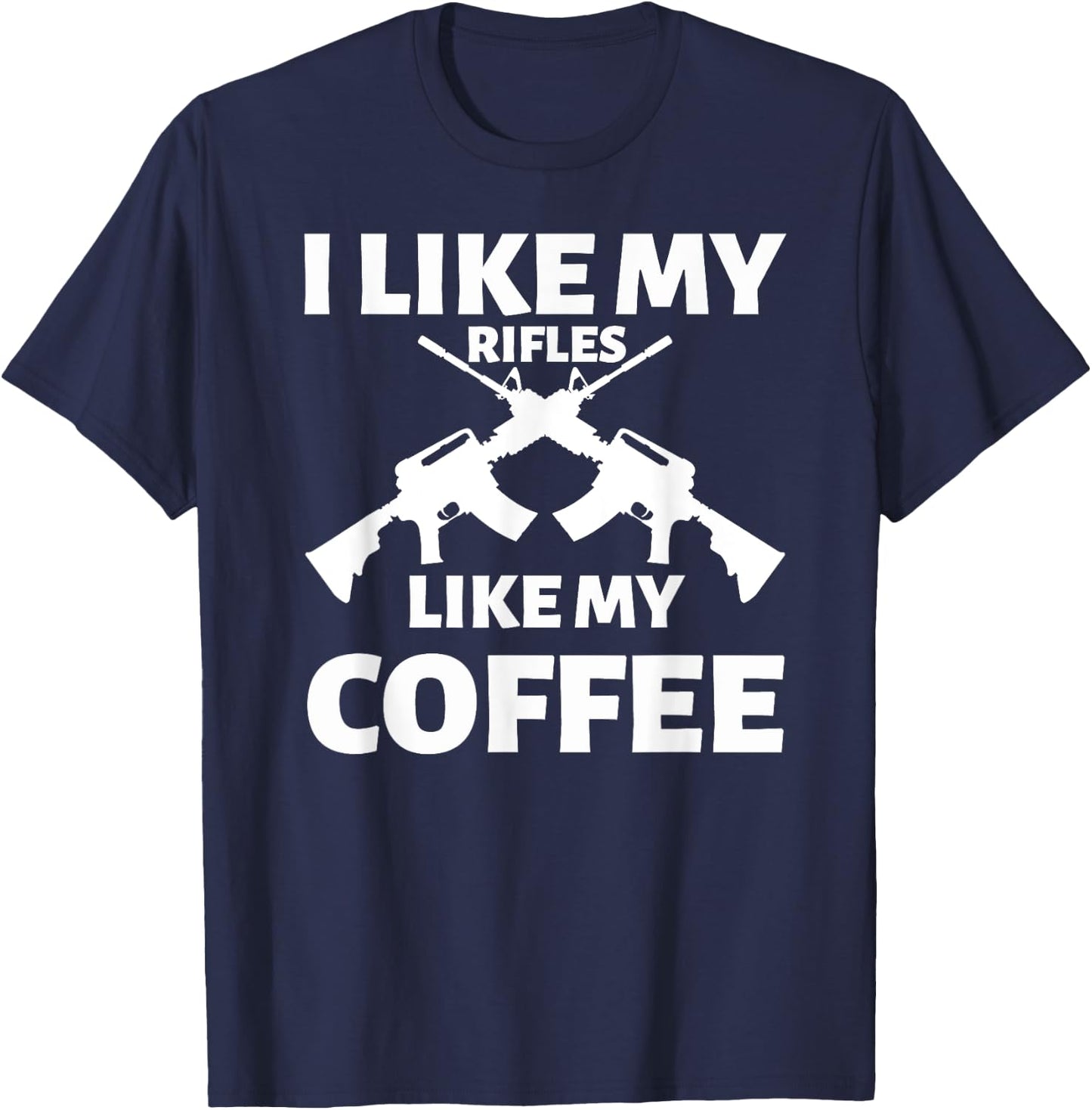 I Like My Rifles Like My Coffee T-Shirt - T-Shirt | Navy