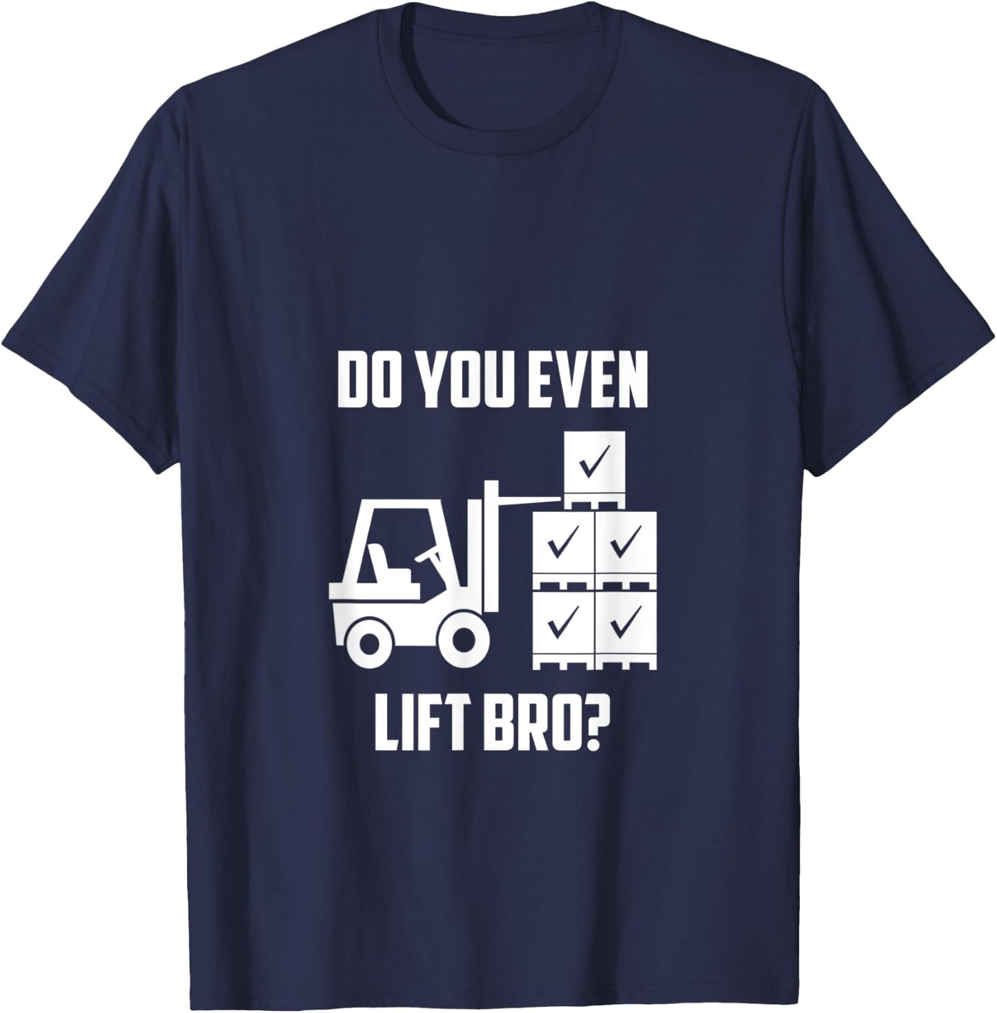 Do You Even Lift Bro? Forklift Gym T-Shirt - T-Shirt | Navy