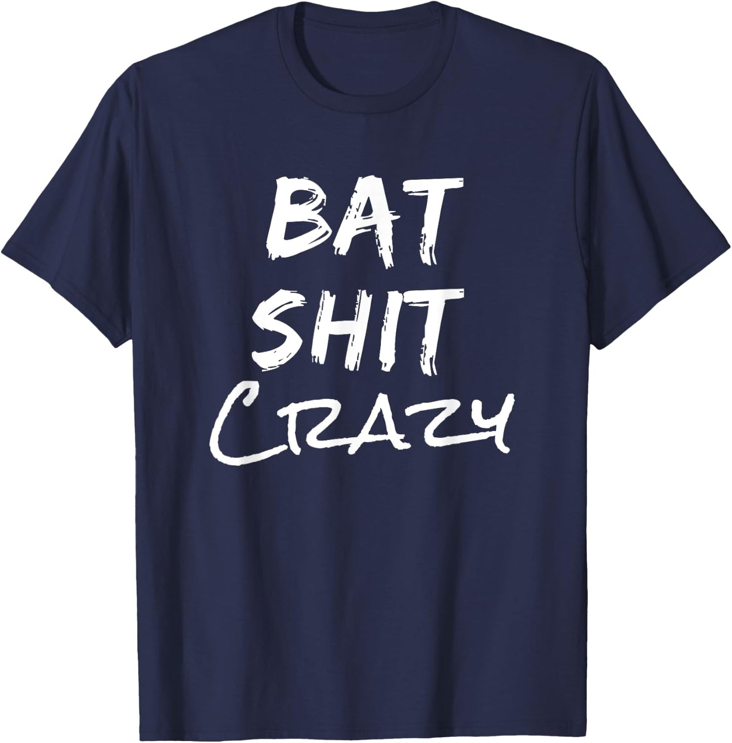 Batshit Crazy Funny Crazy Quote T-Shirt - T-Shirt | Navy