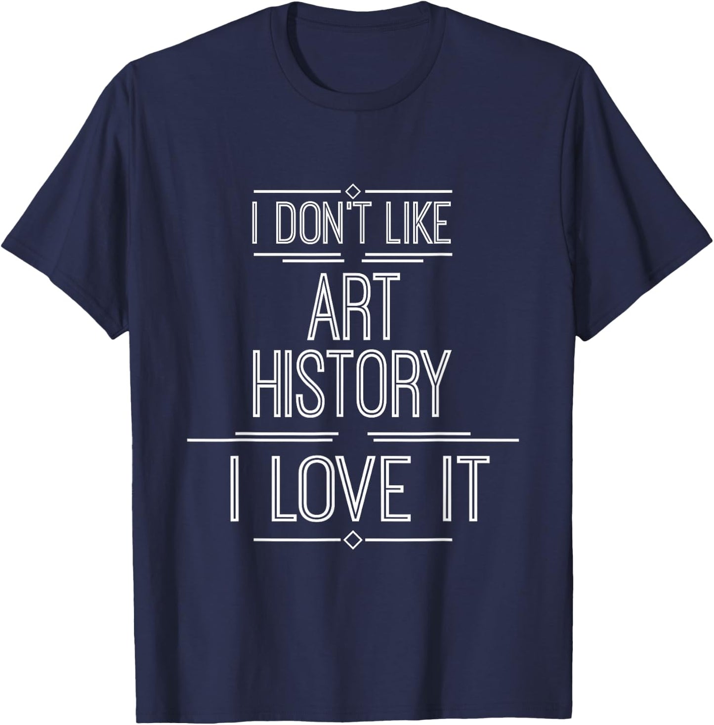Art History T Shirt - I Love Art History T-Shirt - T-Shirt | Navy