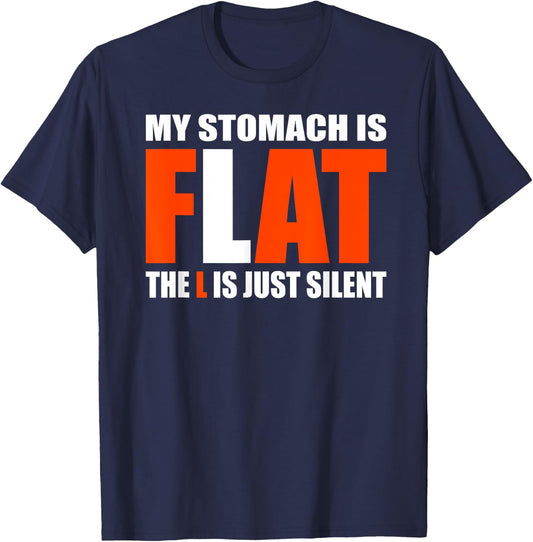 My Stomach Is Flat The L Is Just Silent - Funny Fat Chubby T-Shirt - T-Shirt | Navy