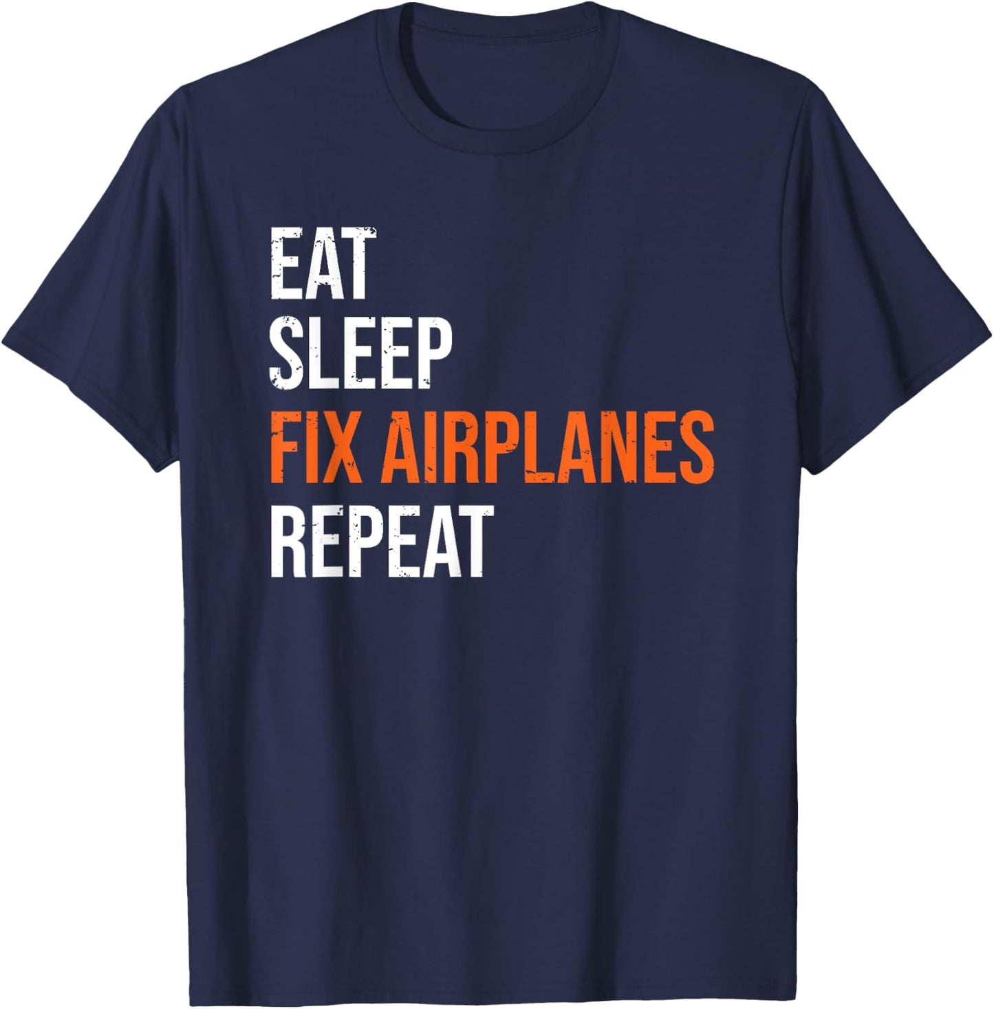 Funny Aircraft Mechanic Eat Sleep Fix Airplanes T-Shirt - T-Shirt | Navy