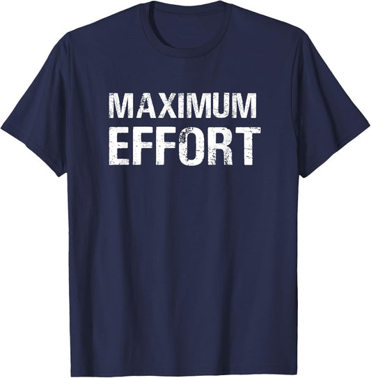 Maximum Effort Motivation Workout Trainer Athlete Gym T-Shirt - T-Shirt | Navy