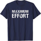 Maximum Effort Motivation Workout Trainer Athlete Gym T-Shirt - T-Shirt | Navy
