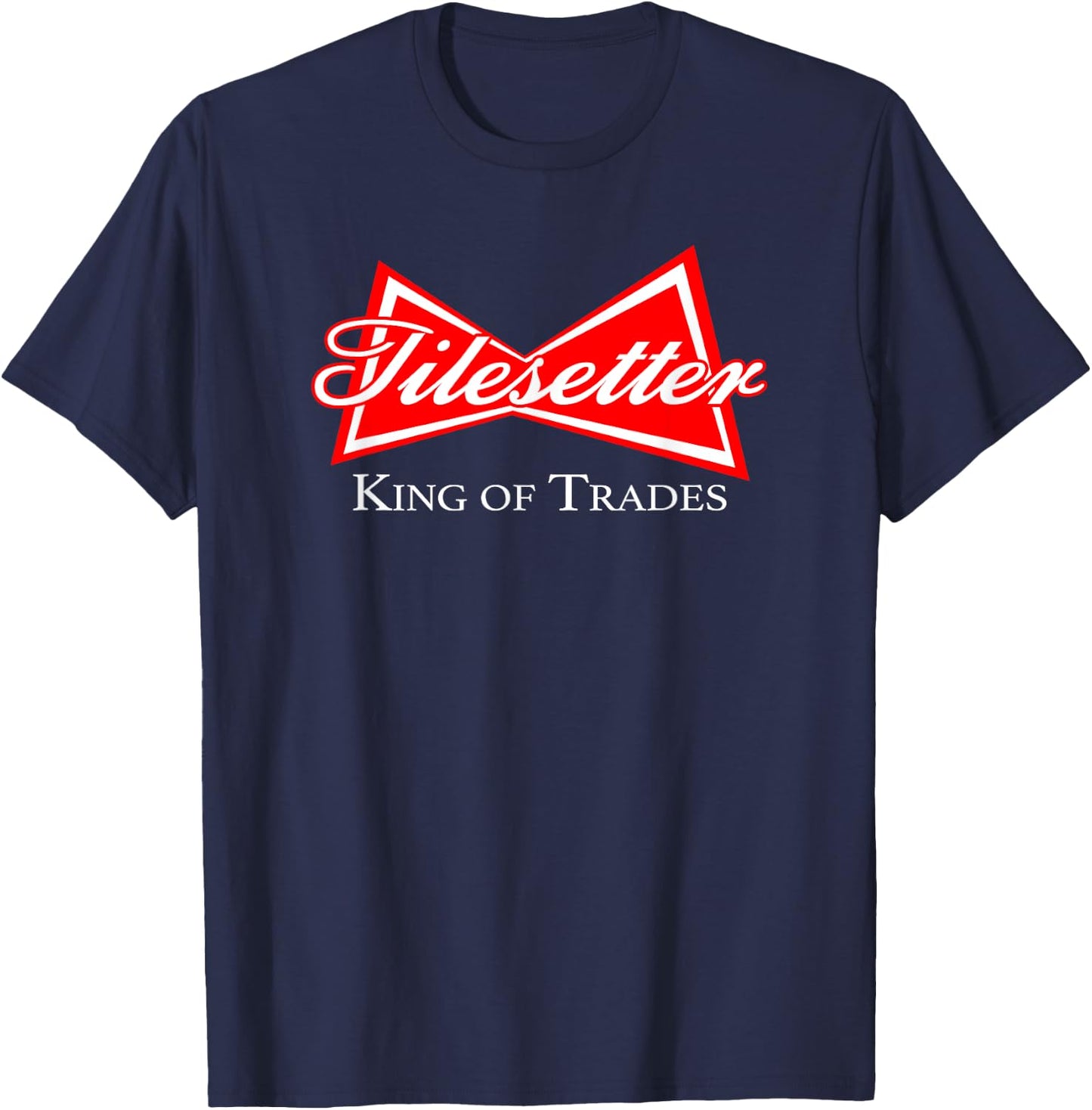 Funny Tilesetter Design King of Trades Tile Setter Mason T-Shirt - T-Shirt | Navy