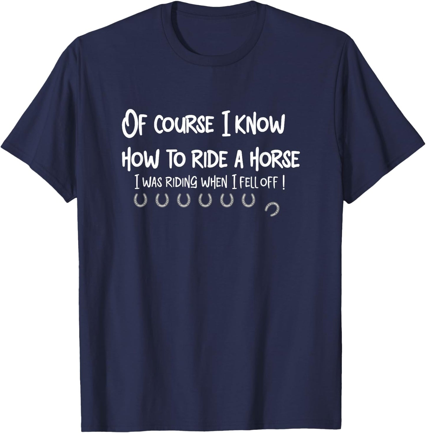 OF COURSE I KNOW HOW TO RIDE A HORSE funny design T-Shirt - T-Shirt | Navy