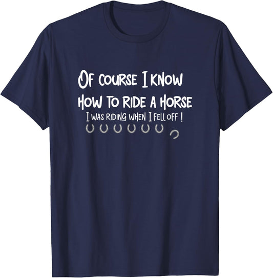 OF COURSE I KNOW HOW TO RIDE A HORSE funny design T-Shirt - T-Shirt | Navy